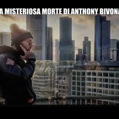 La misteriosa morte di Anthony Bivona. Il servizio in onda su “Le Iene”